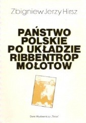 Okładka książki Państwo polskie po układzie Ribbentrop-Mołotow Zbigniew Jerzy Hirsz