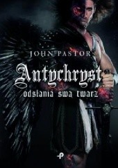 Okładka książki Antychryst odsłania swą twarz Pastor John