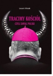 Okładka książki Tracimy Kościół czyli zawał Polski Leszek Misiak