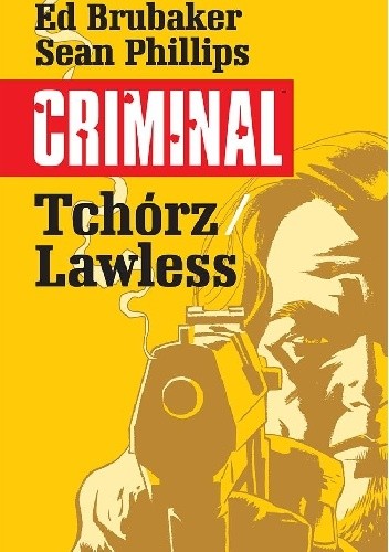 Okładka książki Criminal. Tchórz/Lawless Ed Brubaker, Sean Phillips, Val Staples