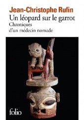 Okładka książki Un léopard sur le garrot. Chroniques d'un médecin nomade Jean-Christophe Rufin