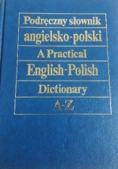Okładka książki Podręczny słownik angielsko-polski. A practical English-Polish dictionary A-Z Zofia Chociłowska, Jan Stanisławski