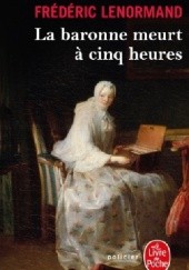 Okładka książki La baronne meurt à cinq heures Frédéric Lenormand