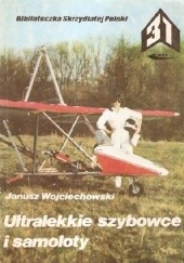 Okładka książki Ultralekkie szybowce i samoloty Janusz Wojciechowski