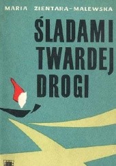 Okładka książki Śladami twardej drogi Maria Zientara-Malewska