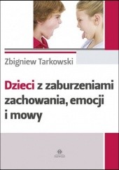 Okładka książki Dzieci z zaburzeniami zachowania, emocji i mowy Zbigniew Tarkowski