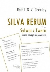 Okładka książki SILVA RERUM czyli Sylwia z Tweru i inne poezje niepoważne Ralf I. G. V. Greeley