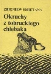 Okładka książki Okruchy z tobruckiego chlebaka Zbigniew Śmietana
