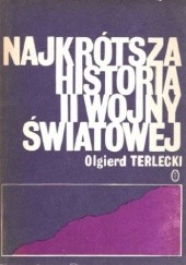 Okładka książki Najkrótsza historia drugiej wojny światowej Olgierd Terlecki
