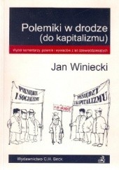 Okładka książki Polemiki w drodze (do kapitalizmu). Wybór komentarzy, polemik i wywiadów z lat dziewięćdziesiątych Jan Winiecki