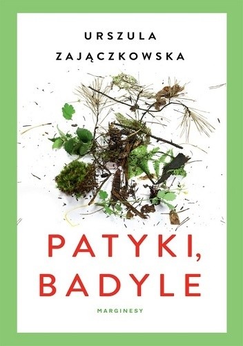 Patyki, badyle Urszula Zajączkowska