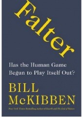 Okładka książki Falter: Has the Human Game Begun to Play Itself Out? Bill McKibben