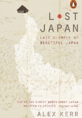 Okładka książki Lost Japan: Last Glimpse of Beautiful Japan Alex Kerr