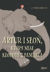Okładka książki Artur i słoń, który miał kłopoty z pamięcią Maria Girón