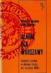 Alarm dla Warszawy: Ludność cywilna w obronie stolicy we wrześniu 1939 r.