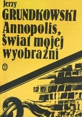 Okładka książki Annopolis, świat mojej wyobraźni Jerzy Grundkowski
