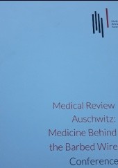 Okładka książki Medical Review Auschwitz: Medicine Behind the Barbed Wire Jacek Lachendro, Piotr Setkiewicz