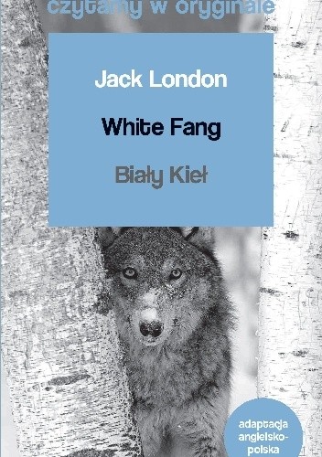 Okładka książki White Fang. Biały Kieł Jack London