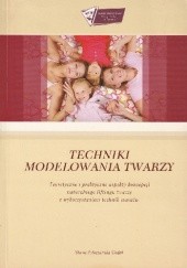Okładka książki Techniki modelowania twarzy. Teoretyczne i praktyczne aspekty koncepcji naturalnego liftingu twarzy z wykorzystaniem technik masażu. Sława Połoczańska-Godek