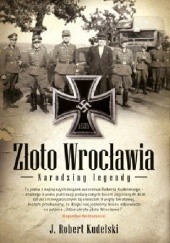 Okładka książki Złoto Wrocławia. Narodziny legendy Robert J. Kudelski