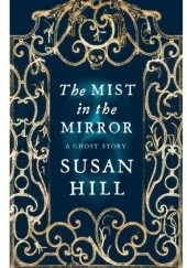 Okładka książki The Mist in the Mirror - A Ghost Story Susan Hill