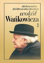 Okładka książki Wokół Wańkowicza Aleksandra Ziółkowska-Boehm