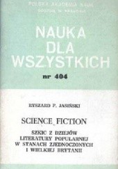 Okładka książki Science fiction: Szkic z dziejów literatury popularnej w Stanach Zjednoczonych i Wielkiej Brytanii Ryszard P. Jasiński