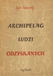 Okładka książki Archipelag ludzi odzyskanych: Opowieść historyczna z roku 1948 Igor Newerly