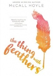 Okładka książki The Thing with Feathers McCall Hoyle