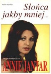 Okładka książki Słońca jakby mniej... Wspomnienia o Annie Jantar Mariola Pryzwan