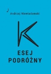 Okładka książki K Esej podróżny Andrzej Niewiadomski