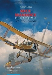 Okładka książki Mick Mannock, pilot myśliwca. Mit, życie i polityka Adrian Smith