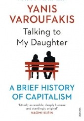 Okładka książki Talking to My Daughter About the Economy Yanis Varoufakis