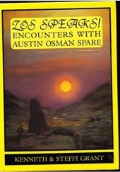 Okładka książki Zos Speaks!: Encounters With Austin Osman Spare Kenneth Grant, Steffi Grant