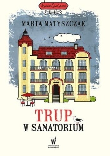 Okładka książki Trup w sanatorium Marta Matyszczak