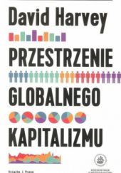 Okładka książki Przestrzenie globalnego kapitalizmu David Harvey