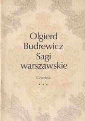Okładka książki Sagi warszawskie. Trzecia seria sensacyjnych i powszednich, romantycznych i prozaicznych dziejów rodzin warszawskich Olgierd Budrewicz