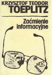 Okładka książki Zaćmienie informacyjne: Rozważania o przyczynach końca świata Krzysztof Teodor Toeplitz