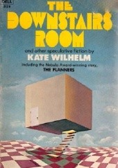 Okładka książki The Downstairs Room and Other Speculative Fiction Kate Wilhelm