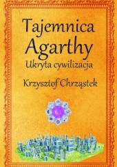 Okładka książki Tajemnica Agarthy Krzysztof Chrząstek