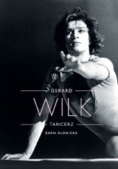 Okładka książki Gerard Wilk. Tancerz Zofia Rudnicka
