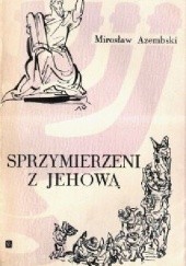 Okładka książki Sprzymierzeni z Jehową Mirosław Azembski