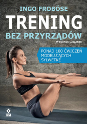 Okładka książki Trening bez przyrządów Ingo Frobose