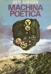 Okładka książki Machina poetica: Fantazja poetycko-naukowa Jerzy Afanasjew