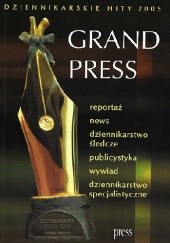 Okładka książki Grand Press. Dziennikarskie hity 2005 praca zbiorowa