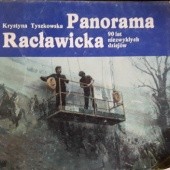 Okładka książki Panorama Racławicka: 90 lat niezwykłych dziejów Krystyna Tyszkowska