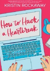 Okładka książki How to Hack a Heartbreak Kristin Rockaway