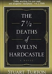 Okładka książki The 7½ Deaths of Evelyn Hardcastle Stuart Turton
