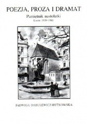 Poezja, proza i dramat. Pamiętnik nastolatki. Lwów 1939-1941