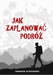 Okładka książki Jak Zaplanować Podróż Zbigniew Wyrozumski